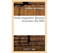 Lecadre-A Etude Comparative. Broussais Et Laennec (Tascabile) Histoire