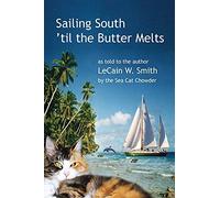 Lecain W Smith Sailing South 'til the Butter Melts (Tascabile)