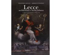 Lecce. Architettura e storia urbana. Ediz. illustrata