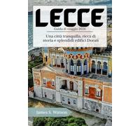 Lecce Guida di viaggio 2026: Una città tranquilla, ricca di storia e splendidi edifici dorati