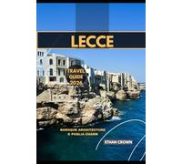 LECCE TRAVEL GUIDE 2026: Baroque Architecture & Puglia Charm