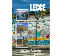 LECCE Travel Guide 2026: Your Guide to Lecce's Culture, Cuisine, and Connection to Puglia's Soul