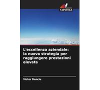 L'eccellenza aziendale: la nuova strategia per raggiungere prestazioni elevate