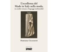 L'eccellenza del made in Italy nella moda. Tra eredità romana e linguaggi ...