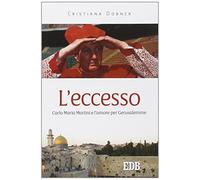 L'eccesso. Carlo Maria Martini e l'amore per Gerusalemme