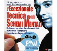 L'eccezionale tecnica degli schemi mentali. Il sistema per stimolare la creatività, aumentare la memoria