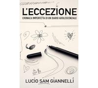 L'eccezione: Cronaca imperfetta di un diario adolescenziale