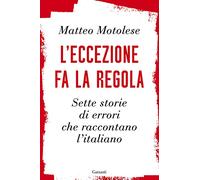 L'eccezione fa la regola. Sette storie di errori che raccontano l'italiano