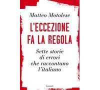 L'eccezione fa la regola. Sette storie di errori che raccontano l'italiano