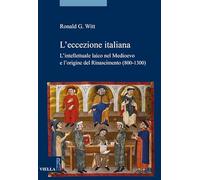 L'eccezione italiana. L'intellettuale laico nel Medioevo e l'origine del Rinasci