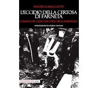 L'eccidio della Certosa di Farneta. Il ruolo del Clero lucchese nella Resistenza