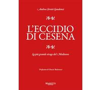 L'eccidio di Cesena. La più grande strage del Medio Evo. Una storia difficile da raccontare
