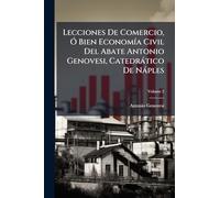 Lecciones De Comercio, Ã" Bien EconomÃ-a Civil Del Abate Antonio Genovesi, Catedràtico De Nàples