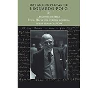 Lecciones de ética : ética : hacia una versión moderna de los temas clásicos: Obras Completas de Leonardo Polo. Vol. XI