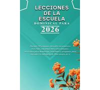 LECCIONES DE LA ESCUELA DOMINICAL PARA 2026: Durante 52 semanas, descubre tu propósito en Cristo con temas bien seleccionados, versículos para ... encender la sabiduría de Dios dentro de ti.
