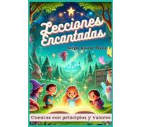 LECCIONES ENCANTADAS: CUENTOS CON PRINCIPIOS Y VALORES