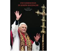 L'ecclesiologia di Joseph Ratzinger - [Edizioni Università della Santa Croce]