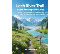 LECH RIVER TRAIL AUSTRIA HIKING GUIDE 2026: Scenic Day Hikes & GPS-Free Walking Trails for Beginners and Solo Travelers