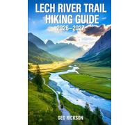 Lech River Trail Hiking Guide 2026-2027: Expert Trail Navigation, Maps, Gear Advice, Itineraries and Cultural Insights for Every Hiker