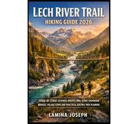LECH RIVER TRAIL HIKING GUIDE 2026: STAGE-BY-STAGE LECHWEG ROUTES, INNS, SCENIC SUSPENSION BRIDGES, VILLAGE STOPS AND PRACTICAL AUSTRIA TREK PLANNING