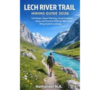 Lech River Trail Hiking Guide 2026: Trail Maps, Route Planning, Accommodation Stops and Practical Walking Tips Along Austria’s Lechweg