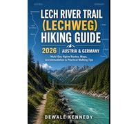 LECH RIVER TRAIL (LECHWEG) HIKING GUIDE 2026 - AUSTRIA & GERMANY: Complete Multi-Day Alpine Routes, Maps, Accommodation & Practical Walking Tips.: 49