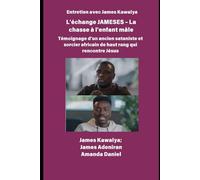 L'échange JAMESES - La chasse à un enfant mâle Témoignage de Un ancien sataniste et sorcier africain de haut rang rencontre Jésus - L'interview de James Kawalya