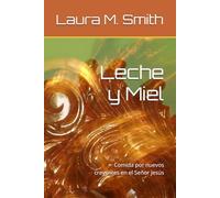 Leche y Miel: Comida por nuevos creyentes en el Señor Jesús