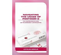 Lechlan Arbour Navigating the Usage of Postinor-2 (Tascabile)