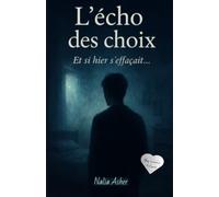 L'écho des choix: Et si hier s'effaçait....