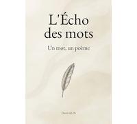 L'Écho des mots: Un mot, un poème