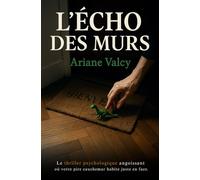 L'écho des murs: Le thriller psychologique angoissant où votre pire cauchemar habite juste en face.