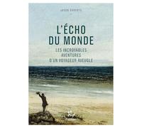 L'Écho du monde - Les incroyables aventures d'un voyageur aveugle
