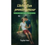 L'écho d'un premier amour: Perdu entre deux cœurs, chemins tordus