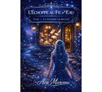L'échoppe au fil d'eau: Tome 1 : La nymphe de minuit ( cosy fantasy )