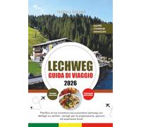 LECHWEG GUIDA DI VIAGGIO 2026: Pianifica la tua avventura escursionistica Lechweg con dettagli sui sentieri, consigli per la preparazione, percorsi ed esperienze locali