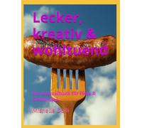 Lecker, kreativ & wohltuend: Ein Ausmalbuch für Herz & Geschmack