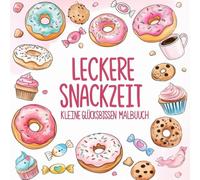 Leckere Snackzeit: Kleine Glücksbissen Malbuch - 50 süße Motive für kreative Auszeiten für Erwachsene und Kinder