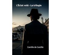 L'Éclat volé - La trilogie: 1928-1974 · Voyage au cœur d’une Espagne blessée et d’une Europe en reconstruction - L’intégrale de la saga