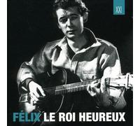 Leclerc, Felix - Felix Le Roi Heureux