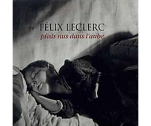 Leclerc, Felix - Pieds Nus Dans L'Aube