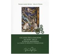 L'eclisse della ragione all'alba della scienza moderna. La strega, il medi...