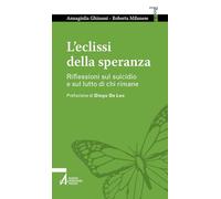 L'eclissi della speranza. Riflessioni sul suicidio e sul lutto di chi rima...
