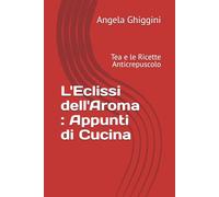L'Eclissi dell'Aroma : Appunti di Cucina: Tea e le Ricette Anticrepuscolo