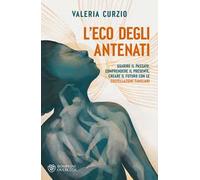 L'eco degli antenati. Guarire il passato, comprendere il presente, creare il futuro con le costellazioni familiari