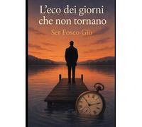 L'eco dei giorni che non tornano