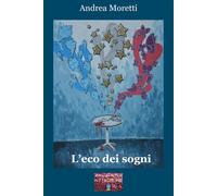 L'eco dei sogni - Moretti Andrea