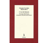 L'eco del silenzio. Il trauma della Shoah consegnato alle generazioni future