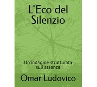 L'Eco del Silenzio: Un'indagine strutturata sull'assenza
