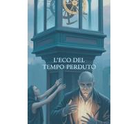 L'ECO DEL TEMPO PERDUTO